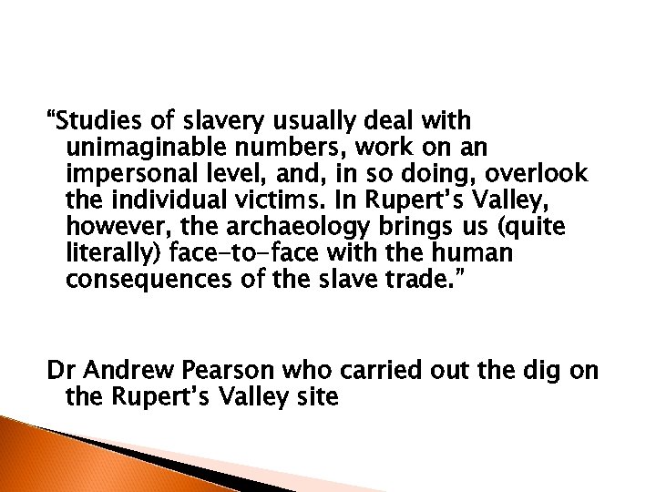 “Studies of slavery usually deal with unimaginable numbers, work on an impersonal level, and,