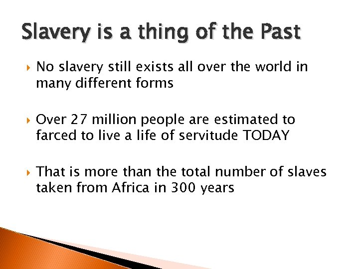 Slavery is a thing of the Past No slavery still exists all over the