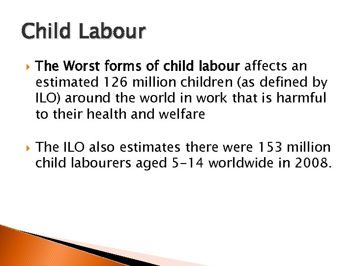 Child Labour The Worst forms of child labour affects an estimated 126 million children