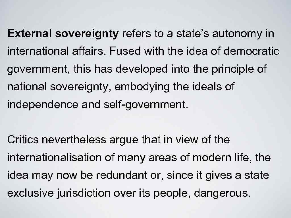 External sovereignty refers to a state’s autonomy in international affairs. Fused with the idea