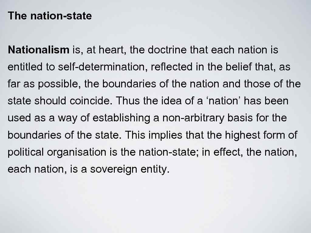 The nation-state Nationalism is, at heart, the doctrine that each nation is entitled to