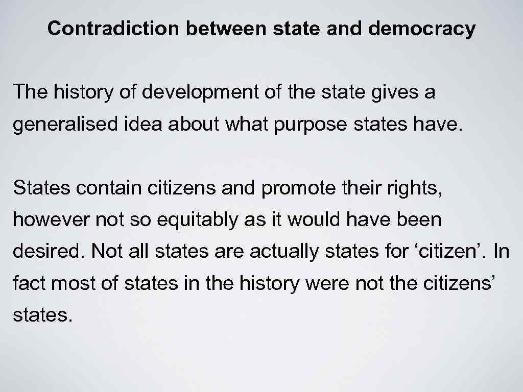 Contradiction between state and democracy The history of development of the state gives a