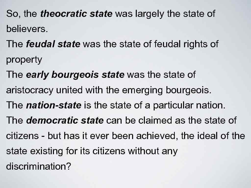 So, theocratic state was largely the state of believers. The feudal state was the