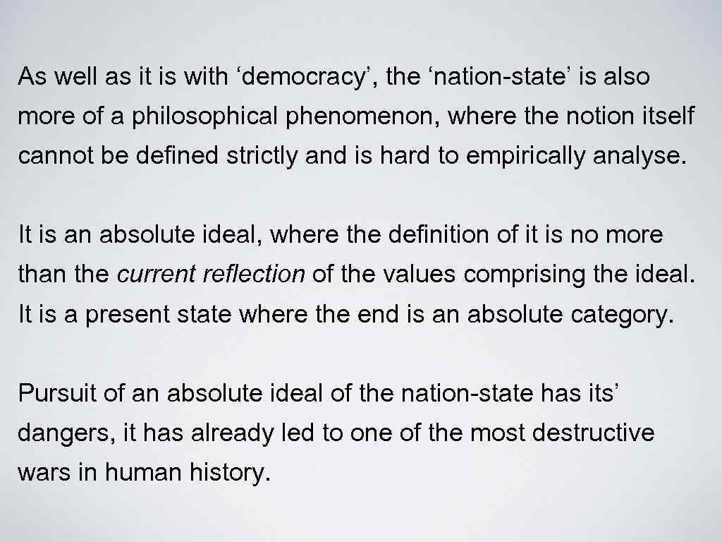 As well as it is with ‘democracy’, the ‘nation-state’ is also more of a