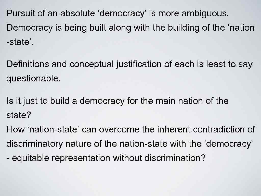 Pursuit of an absolute ‘democracy’ is more ambiguous. Democracy is being built along with