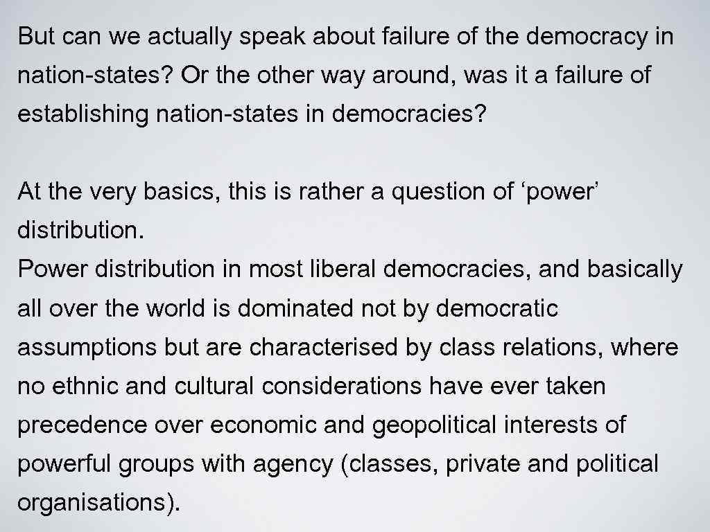 But can we actually speak about failure of the democracy in nation-states? Or the