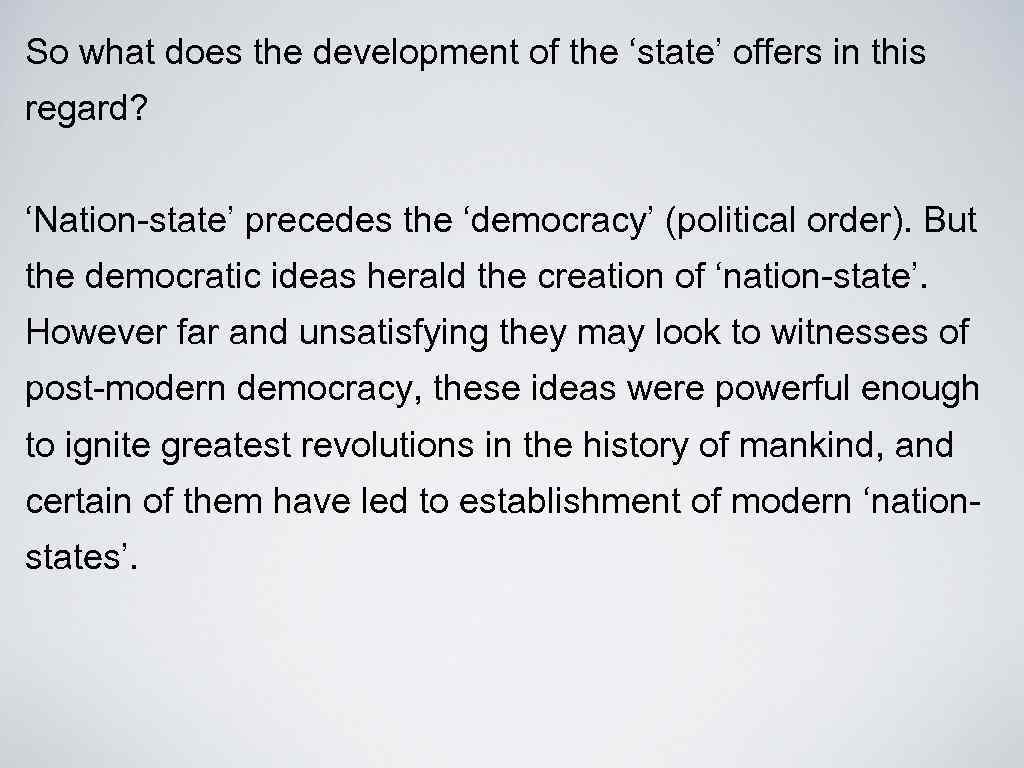 So what does the development of the ‘state’ offers in this regard? ‘Nation-state’ precedes