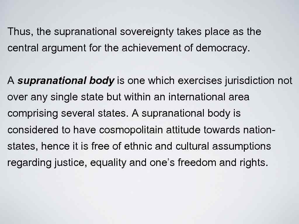 Thus, the supranational sovereignty takes place as the central argument for the achievement of