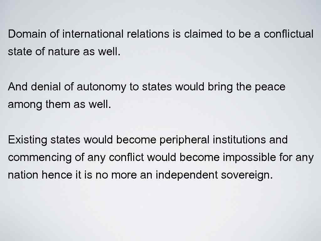 Domain of international relations is claimed to be a conflictual state of nature as