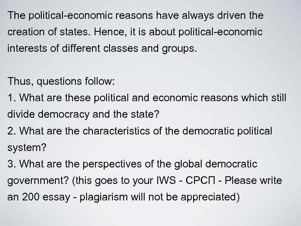 The political-economic reasons have always driven the creation of states. Hence, it is about