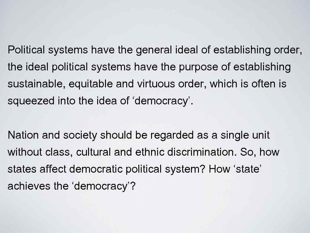 Political systems have the general ideal of establishing order, the ideal political systems have