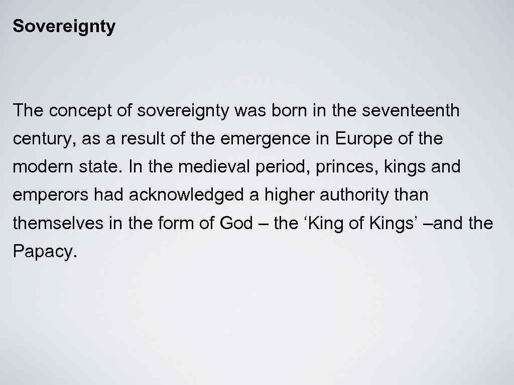 Sovereignty The concept of sovereignty was born in the seventeenth century, as a result