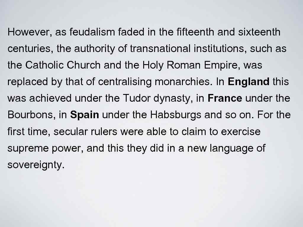 However, as feudalism faded in the fifteenth and sixteenth centuries, the authority of transnational