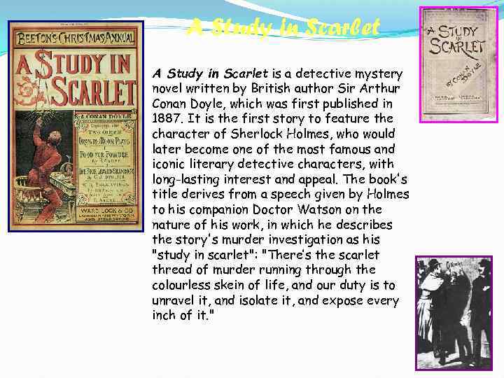 A Study in Scarlet is a detective mystery novel written by British author Sir