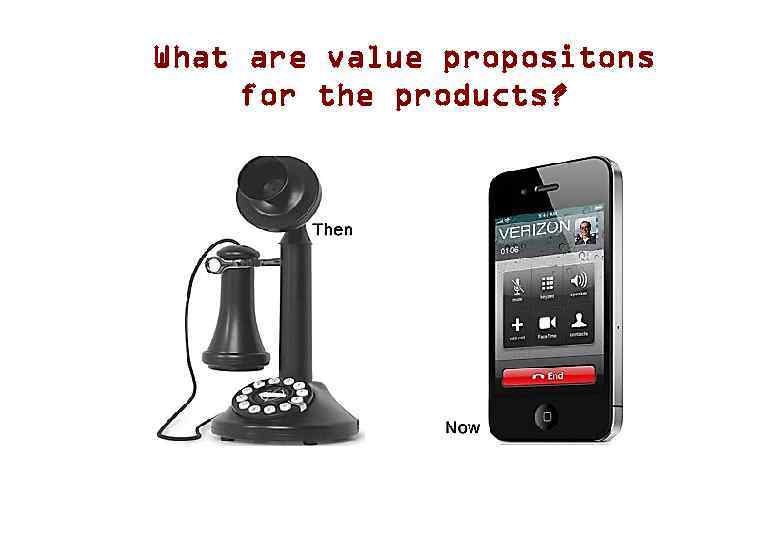 What are value propositons for the products? 