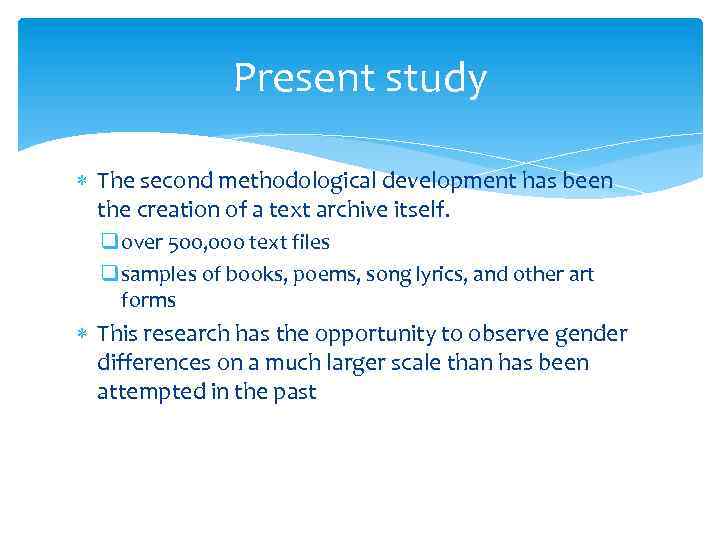 Present study The second methodological development has been the creation of a text archive