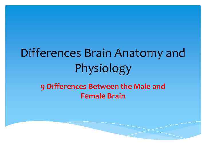 Differences Brain Anatomy and Physiology 9 Differences Between the Male and Female Brain 