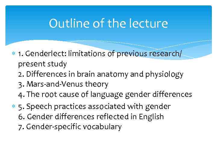 Outline of the lecture 1. Genderlect: limitations of previous research/ present study 2. Differences