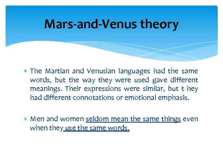 Mars-and-Venus theory The Martian and Venusian languages had the same words, but the way