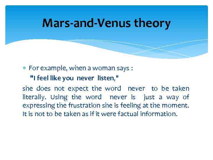 Mars-and-Venus theory For example, when a woman says : 