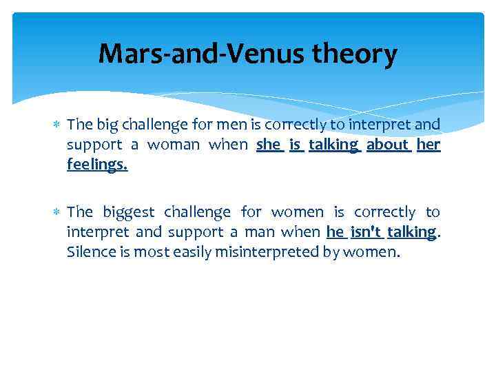 Mars-and-Venus theory The big challenge for men is correctly to interpret and support a