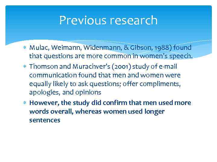 Previous research Mulac, Weimann, Widenmann, & Gibson, 1988) found that questions are more common