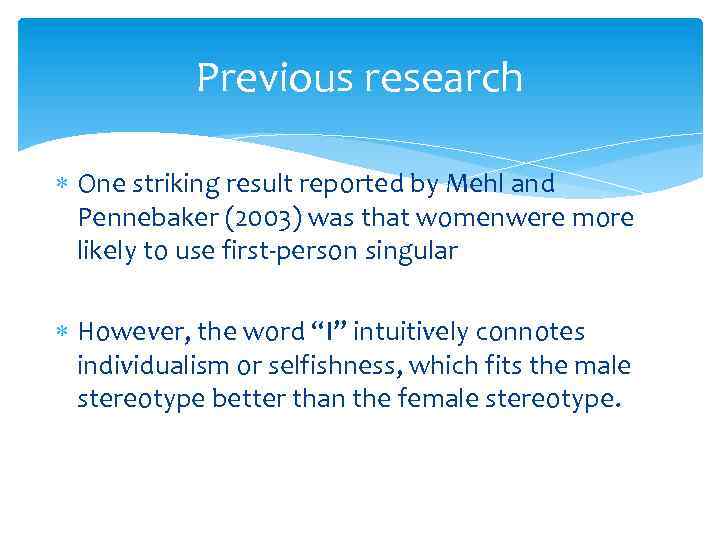 Previous research One striking result reported by Mehl and Pennebaker (2003) was that womenwere