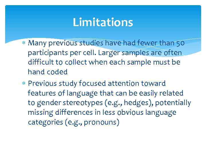 Limitations Many previous studies have had fewer than 50 participants per cell. Larger samples