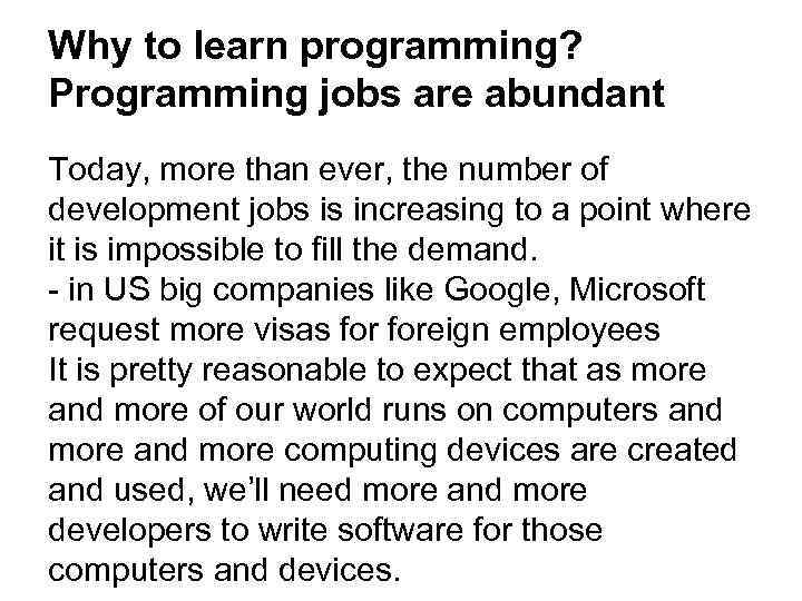 Why to learn programming? Programming jobs are abundant Today, more than ever, the number