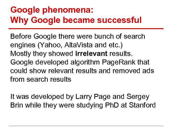 Google phenomena: Why Google became successful Before Google there were bunch of search engines