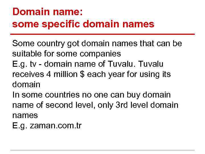 Domain name: some specific domain names Some country got domain names that can be