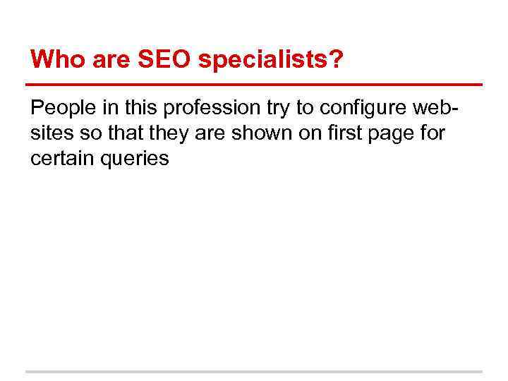 Who are SEO specialists? People in this profession try to configure websites so that