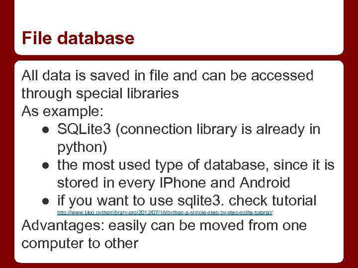 File database All data is saved in file and can be accessed through special