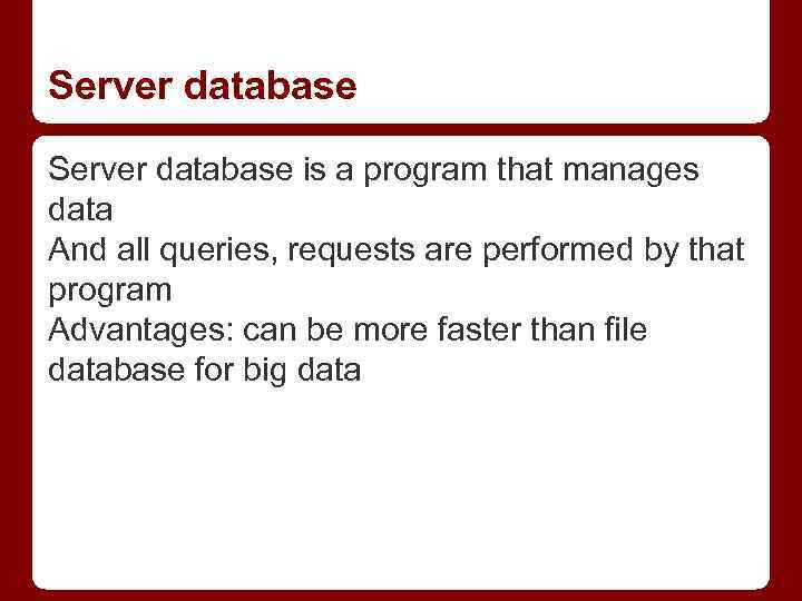 Server database is a program that manages data And all queries, requests are performed