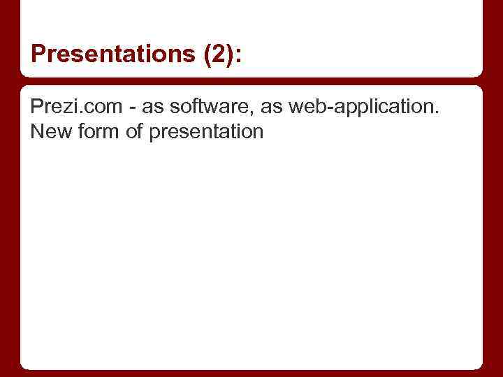 Presentations (2): Prezi. com - as software, as web-application. New form of presentation 
