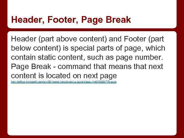 Header, Footer, Page Break Header (part above content) and Footer (part below content) is