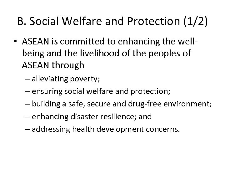 B. Social Welfare and Protection (1/2) • ASEAN is committed to enhancing the wellbeing