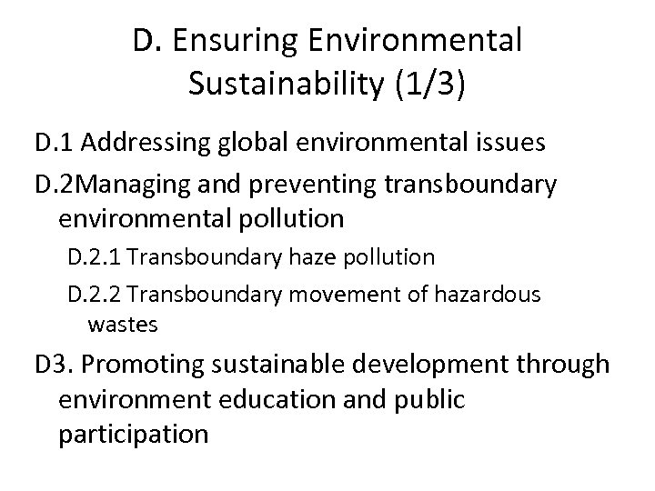 D. Ensuring Environmental Sustainability (1/3) D. 1 Addressing global environmental issues D. 2 Managing