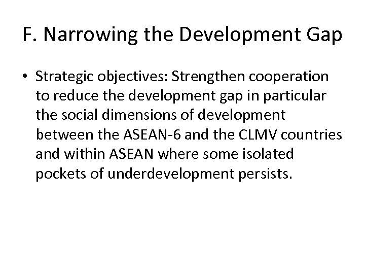 F. Narrowing the Development Gap • Strategic objectives: Strengthen cooperation to reduce the development