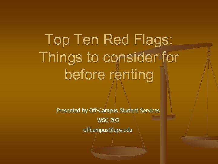 Top Ten Red Flags: Things to consider for before renting Presented by Off-Campus Student