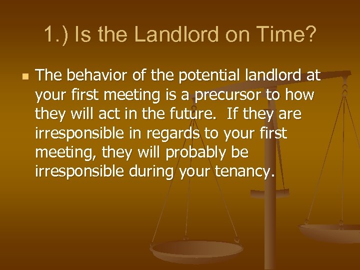 1. ) Is the Landlord on Time? n The behavior of the potential landlord