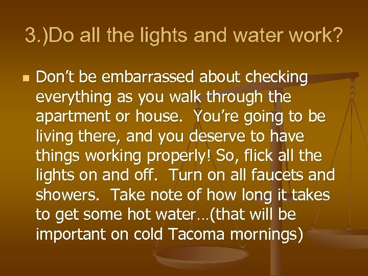 3. )Do all the lights and water work? n Don’t be embarrassed about checking