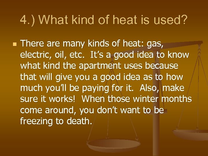 4. ) What kind of heat is used? n There are many kinds of