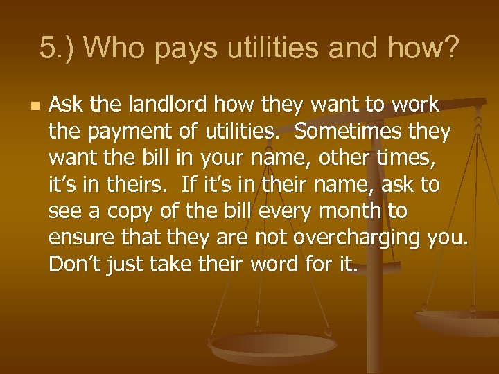 5. ) Who pays utilities and how? n Ask the landlord how they want