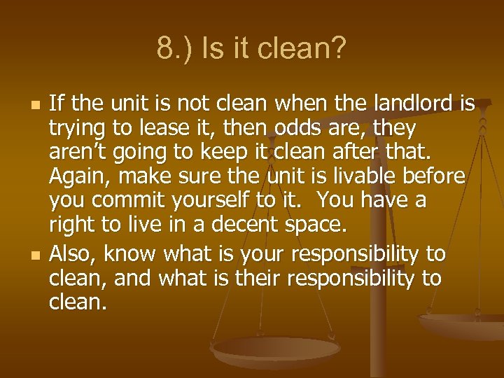 8. ) Is it clean? n n If the unit is not clean when