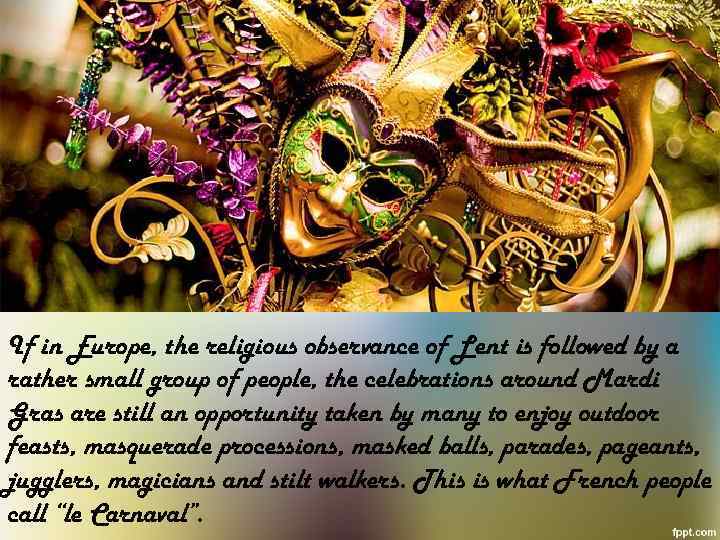 If in Europe, the religious observance of Lent is followed by a rather small