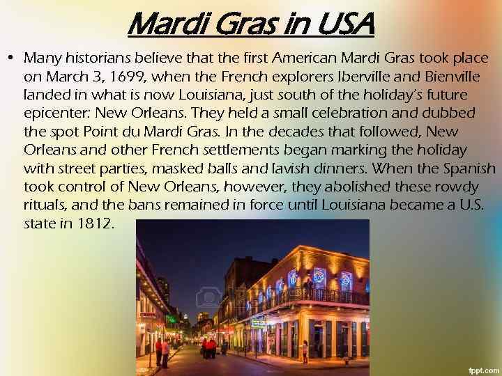 Mardi Gras in USA • Many historians believe that the first American Mardi Gras