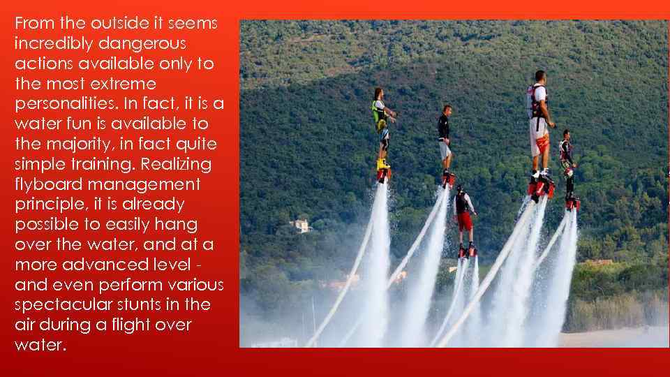 From the outside it seems incredibly dangerous actions available only to the most extreme