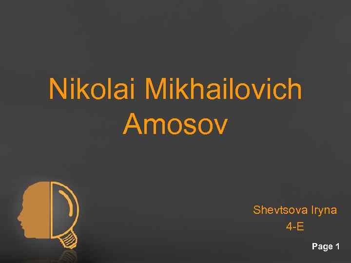 Nikolai Mikhailovich Amosov Shevtsova Iryna 4 -E Free Powerpoint Templates Page 1 