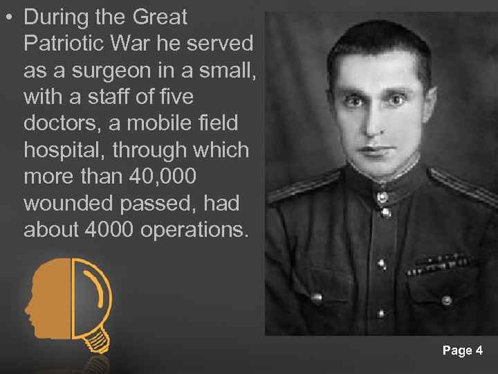  • During the Great Patriotic War he served as a surgeon in a